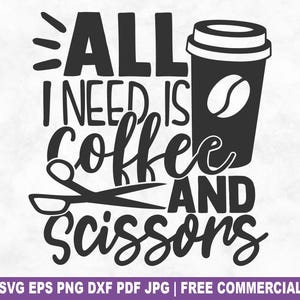 Alles was ich brauche ist Kaffee eine Schere SVG Schnittdatei, lustige Friseur SVG für Cricut Silhouette, Friseur druckbare PNG für Shirts Tassen Handwerk