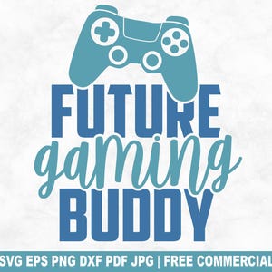 Future Gaming Buddy SVG-bestand knippen, grappige schattige baby peuter SVG voor Cricut silhouet, pasgeboren slabbetje afdrukbare PNG voor shirts mokken ambachten