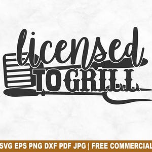 Licensed To Grill SVG Cut File, Funny Grill Barbecue Bbq SVG for Cricut Silhouette, Grilling Smoker Printable PNG for Shirts Mugs Crafts