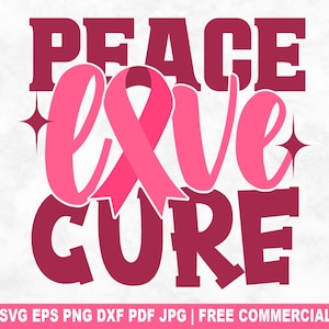 Peace Love Cure SVG Cut File, Breast Cancer Awareness SVG for Cricut Silhouette, Pink Ribbon Printable PNG for Shirts Mugs Crafts