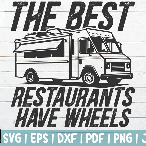 The Best Restaurants Have Wheels SVG Cut File | instant download | commercial use | Fast Food Truck SVG Cut File | Street Food