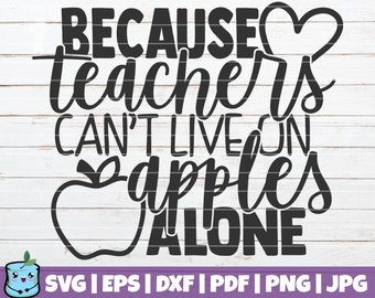 Because Teachers Can't Live On Apples Alone SVG Cut File | commercial use | instant download | printable vector clip art | Teacher Life SVG