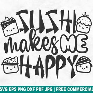 Sushi Makes Me Happy SVG Cut File, Funny Kawaii Sushi Lover SVG for Cricut Silhouette, Japanese Cuisine Printable PNG for Shirts Mugs Crafts