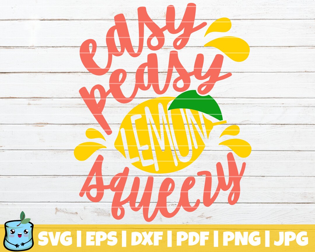 Easy Peasy Lemon Squeezy SVG Cut File Commercial Use Instant Download ...