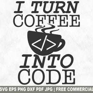 Ik zet koffie om in code gesneden SVG-bestand, computerprogrammeur SVG voor Cricut Silhouette, grappige geekcodering afdrukbare png-bestand voor shirts mokken ambachten