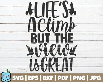 Life's A Climb But The View Is Great SVG Cut File | commercial use | Hiking SVG | Adventure Shirt Print | Mountains SVG | Love Hiking