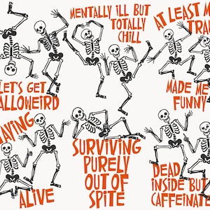 May include: A collection of black skeleton illustrations in various poses with orange text including phrases like LET'S GET HALLOWEIRD, MENTALLY ILL BUT TOTALLY CHILL, AT LEAST MY TRAUMA MADE ME FUNNY, STAYING ALIVE, SURVIVING PURELY OUT OF SPITE, and DEAD INSIDE BUT CAFFEINATED.
