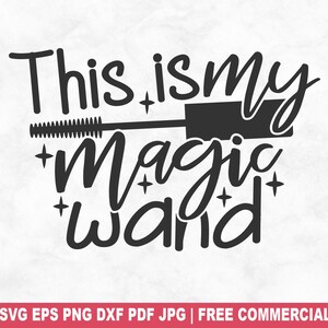 C'est ma baguette magique coupe fichier SVG, mascara fille impertinente SVG pour Cricut Silhouette, maquillage PNG imprimable pour chemises tasses artisanat