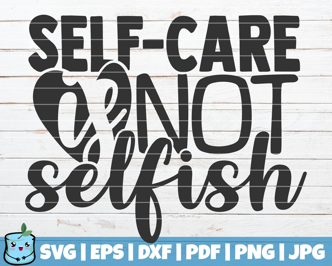 Self-care is Not Selfish SVG Cut File Commercial Use - Etsy Canada