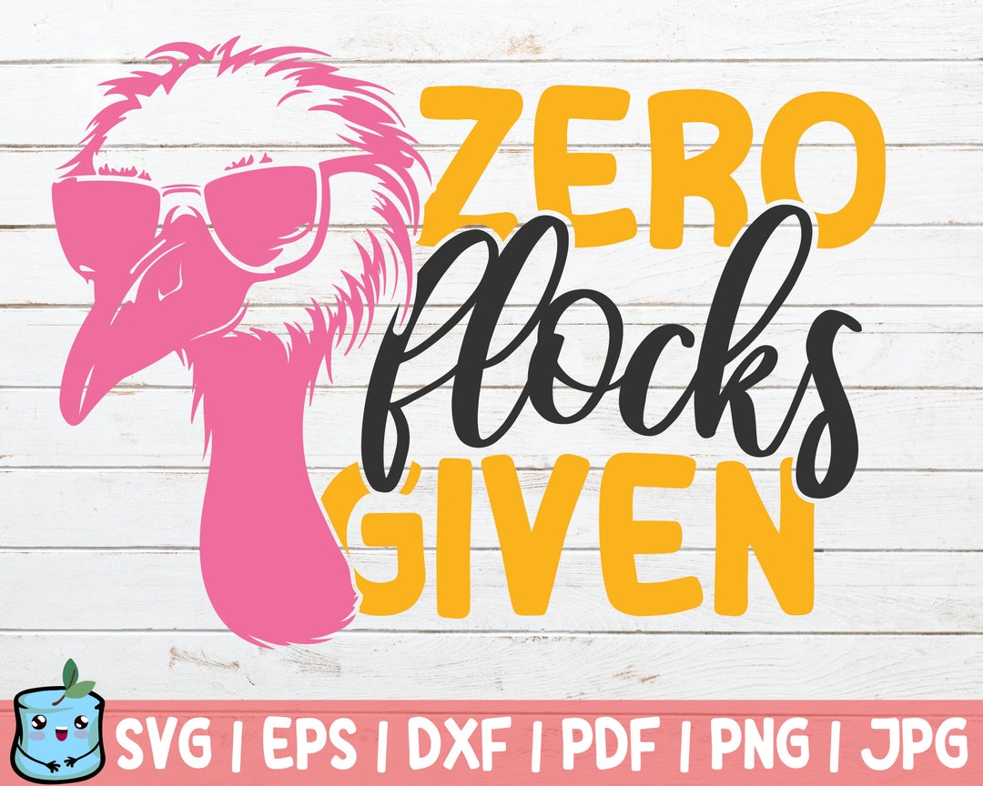 Zero Flocks Given SVG Cut File Summer SVG Instant Download Commercial