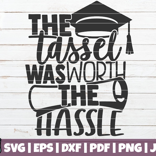 The Tassel Was Worth The Hassle SVG Cut File | commercial | instant download | printable vector clip art | Senior SVG | Graduation Shirt