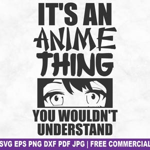 It's An Anime Thing SVG Cut File, Funny Anime Manga Otaku SVG for Cricut Silhouette, Japanese Printable PNG for Shirts Mugs Crafts