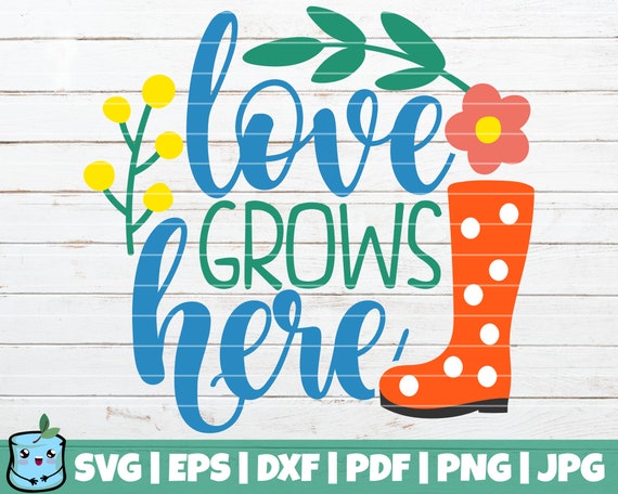 Love Grows Here SVG Cut File commercial use printable | Etsy
