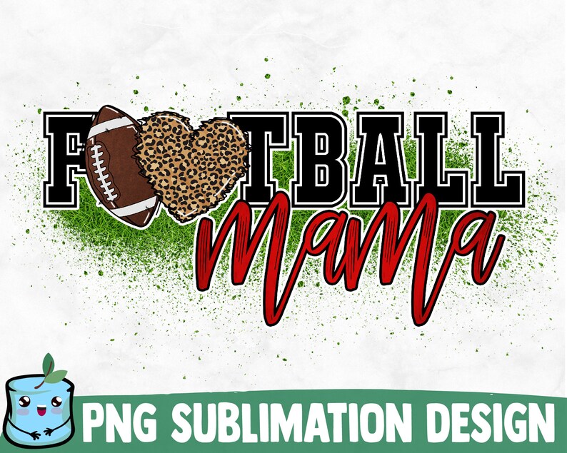 May include: A sublimation design featuring the words "Football Mama" in black and red text with a football and leopard print heart. The design is set against a green splatter background.