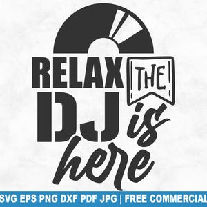 Détendez-vous, le DJ est ici fichier coupe SVG, DJ musique vinyle clubbing SVG pour Cricut Silhouette, soirée disco PNG imprimable pour chemises tasses artisanat