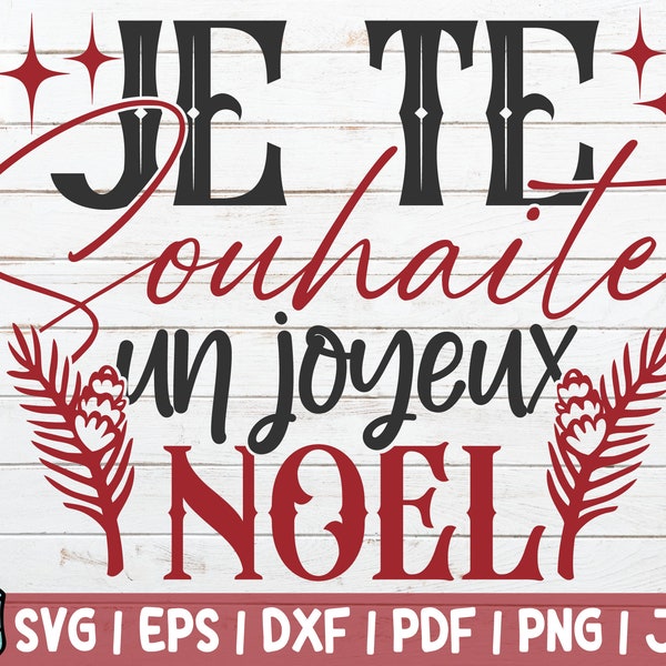Je Te Souhaite Un Joyeux Noel SVG Cut File | commercial use | instant download | French Christmas Quotes SVG | Merry Christmas