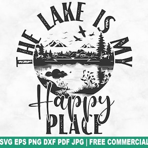 Archivo SVG de corte "El lago es mi lugar feliz", SVG de pesca y campamento en el lago para Cricut Silhouette, PNG imprimible de vacaciones en cabaña para camisetas, tazas y manualidades.
