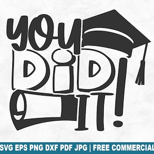 Vous l'avez fait ! Fichier coupé SVG, l'obtention du diplôme diplômé Senior SVG pour Cricut Silhouette, fin de l'école PNG imprimable pour chemises tasses artisanat