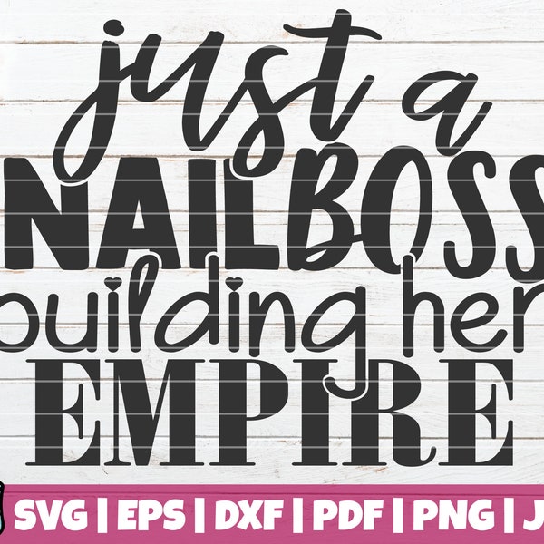 Just A Nail Boss Building Her Empire SVG Cut File | commercial use | instant download | printable vector clip art | Nail Artist | Nail Tech