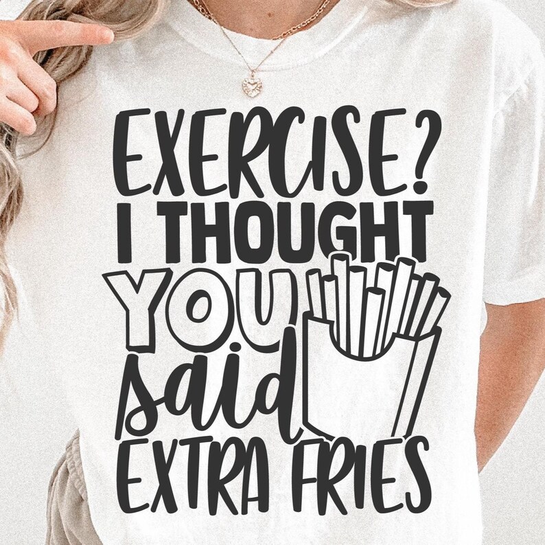 Übung? Ich dachte, du hast gesagt, extra Pommes PNG SVG-Schnitt-Datei, lustige Fitness-Studio geschnitten Datei für Cricut Silhouette, Fitness Sarkasmus Png für Shirts Tassen Handwerk Bild 4