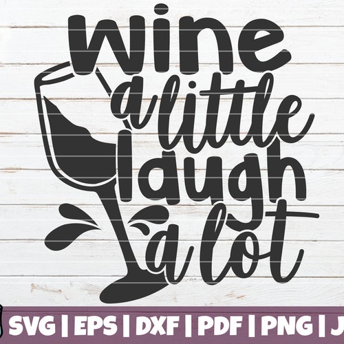 Wine a Little Laugh A Lot SVG Cut File Commercial Use - Etsy