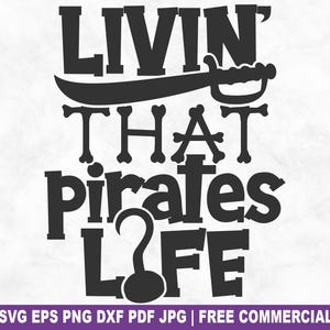 Livin&#39; That Pirates Life SVG Cut File, Funny Pirate Sailing Captain SVG for Cricut Silhouette, Ahoy Printable PNG for Shirts Mugs Crafts