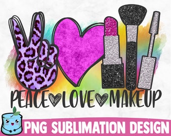 Peace Love Makeup Sublimation Design | Makeup Print | Transparent Background | Sublimation PNG