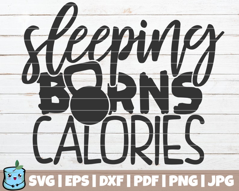 instant download Sleeping Burns Calories SVG Cut File printable vector clip art commercial use Anti Gym Funny Fitness SVG