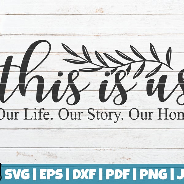 This Is Us Our Life Our Story Our Home SVG Cut file | commercial use | instant download | Family SVG quote | home decoration | Family sign