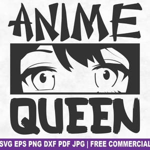 Anime Queen SVG Cut File, Funny Anime Manga Otaku SVG for Cricut Silhouette, Japanese Printable PNG for Shirts Mugs Crafts