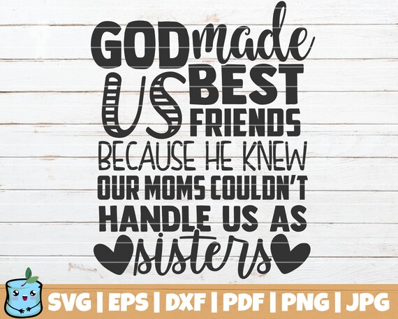 Download God Made Us Best Friends Because He Knew Our Moms Couldn T Etsy