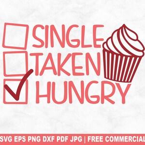 Single Taken Hungry SVG-bestand knippen, grappige Valentijnsdag SVG voor Cricut Silhouette, liefdespaar afdrukbare png-bestand voor shirts mokken ambachten