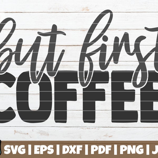 But First Coffee SVG Cut File | commercial use | instant download | printable vector clip art | coffee saying quote svg print