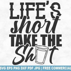 Fichier coupé SVG Take The Shot de la vie, SVG de verre à liqueur drôle pour Cricut Silhouette, Tequila PNG imprimable pour chemises, tasses, travaux manuels