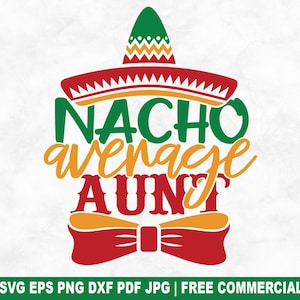 Nacho Durchschnitt Tante SVG Schnittdatei, Cinco De Mayo SVG für Cricut Silhouette, Fiesta Sombrero Mexikanische druckbare PNG für Hemden Tassen Kunsthandwerk