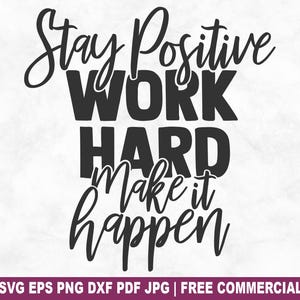 Bleiben Sie positiv, arbeiten Sie hart SVG-Schnittdatei, motivierend, inspirierend, Fitnessstudio SVG für Cricut Silhouette, bedruckbare PNG für Shirts, Tassen, Handwerk