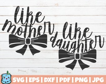 Like Mother / Like Daughter SVG Cut File | commercial use | printable vector clip art | Mother Daughter Matching Shirts | Mom Baby SVG