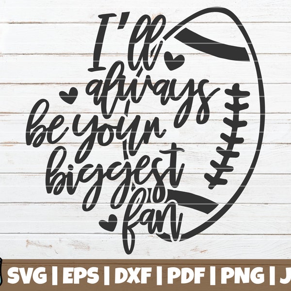 I'll Always Be Your Biggest Fan SVG Cut File | commercial use | instant download | printable vector clip art | football mom shirt print