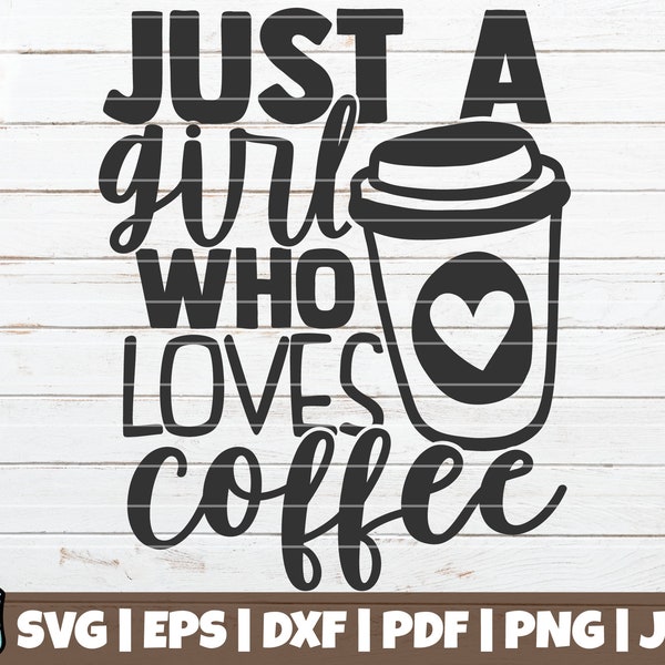 Just A Girl Who Loves Coffee SVG Cut File | commercial use | printable vector clip art | Coffee Mug Print | Love Coffee SVG