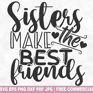 Les soeurs font les meilleurs amis SVG coupe fichier, soeurs amour SVG pour Cricut Silhouette, famille fraternité imprimable PNG pour chemises tasses artisanat