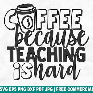 Kaffee, weil Unterricht hart ist SVG Schnittdatei, Lustige Lehrer Erzieher Leben SVG für Cricut Silhouette, Schule PNG für Shirts Tassen Handwerk
