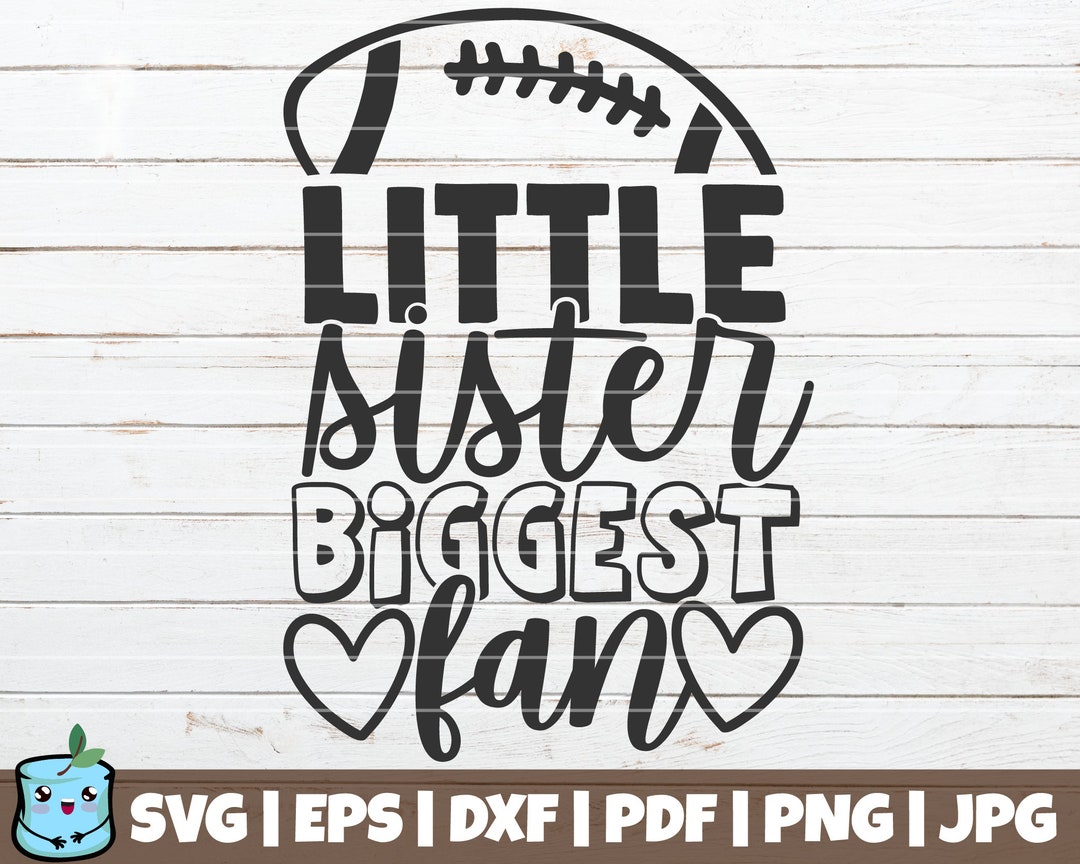 Little Sister Biggest Fan SVG Cut File Football Sister SVG Commercial