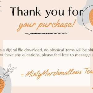 May include: A digital file download announcement with the text "Thank you for your purchase!" in black and orange script. The message also states that no physical items will be shipped and provides contact information. The design includes abstract shapes and floral elements.