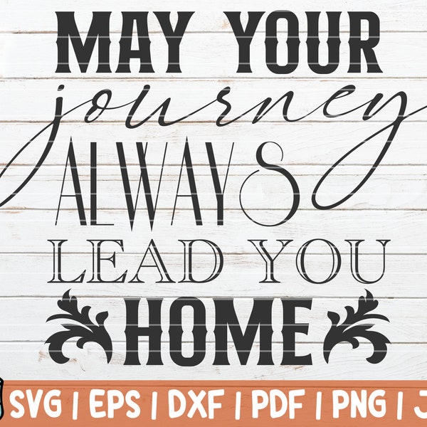 May Your Journey Always Lead You Home SVG Cut File | commercial use | Family SVG | Home Decoration | Family Sayings | Vintage