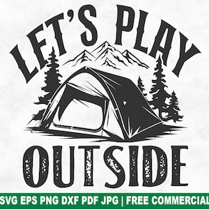 Archivo SVG de corte "Juguemos al aire libre", SVG de aventura en tienda de campaña para Cricut Silhouette, PNG imprimible de naturaleza de verano para camisetas, tazas y manualidades