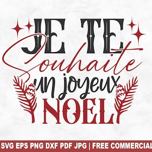 Je Te Souhaite Un Joyeux Noel SVG Cut File, French Christmas Holiday SVG dla Cricut Silhouette, Noel Printable PNG dla koszulek, kubków, rękodzieła