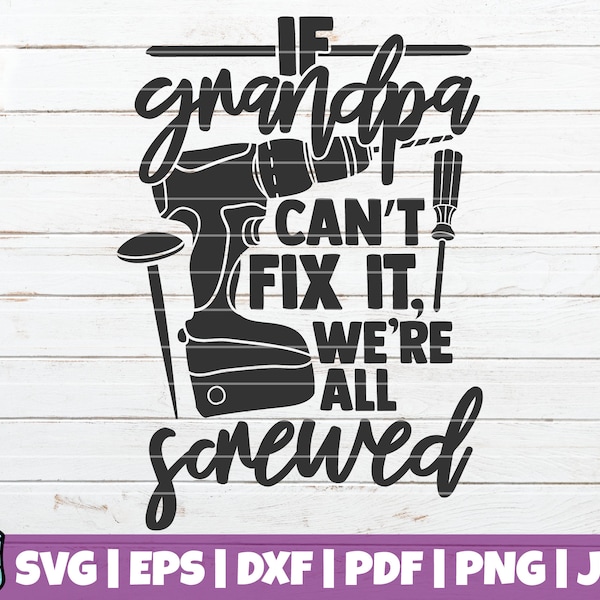 If Grandpa Can't Fix It We're All Screwed SVG Cut File | commercial use | instant download | printable vector clip art | Funny grandpa print