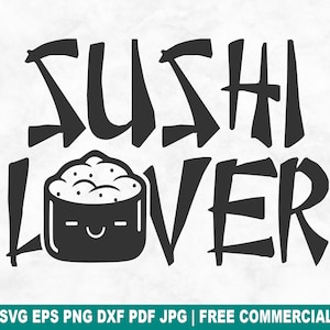 Sushi Lover SVG Cut File, Funny Kawaii Sushi Lover SVG for Cricut Silhouette, Japanese Cuisine Printable PNG for Shirts Mugs Crafts