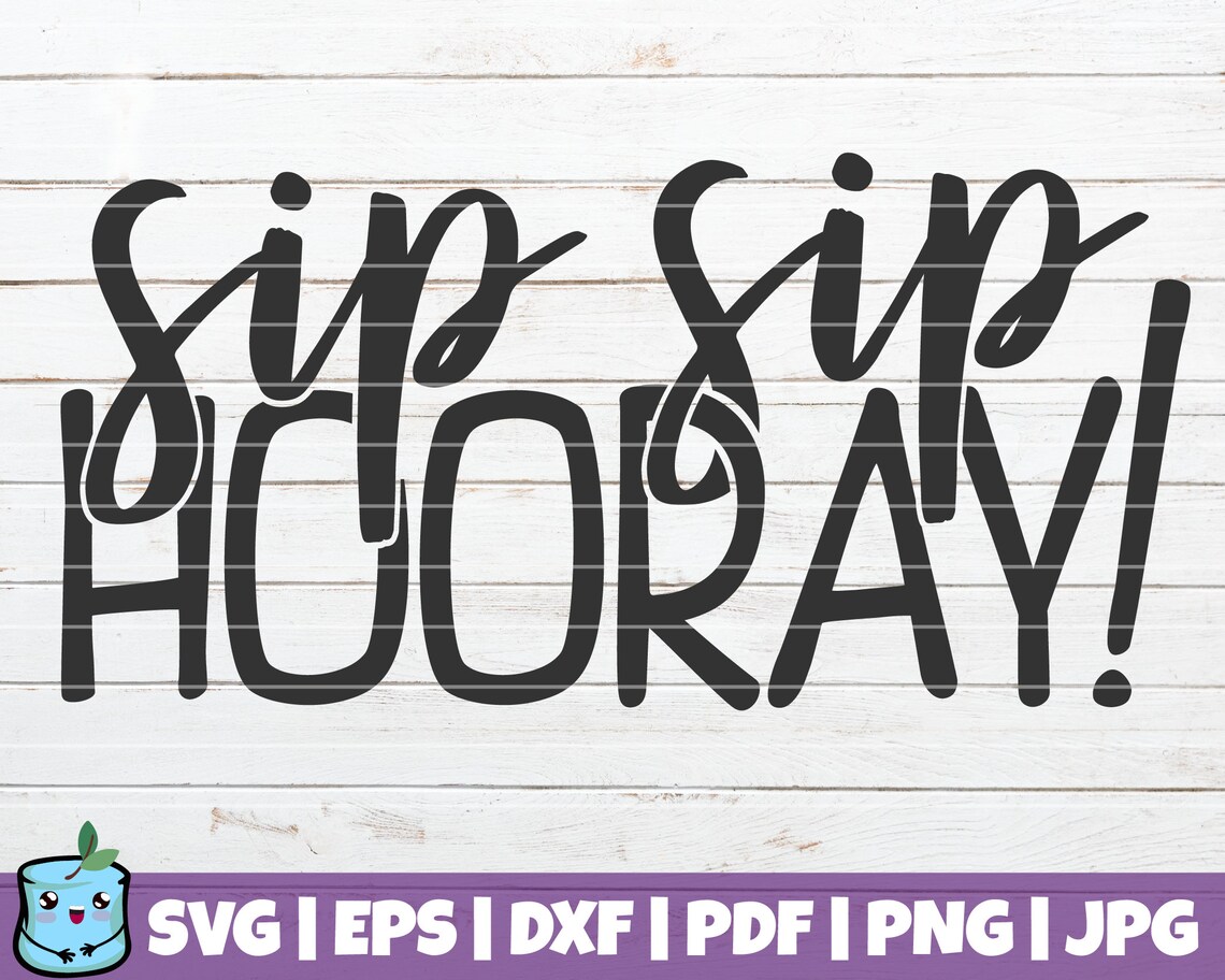 Sip Sip Hooray SVG Cut File Commercial Use Instant | Etsy