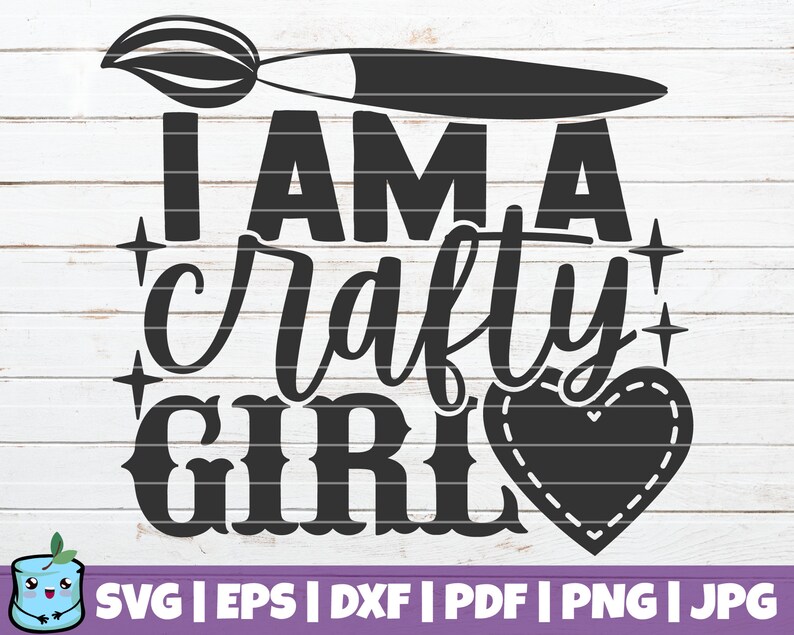 I Am A Crafty Girl SVG Cut File commercial use instant download printable vector clip art Craft Girl SVG Craft Room Decoration image 1